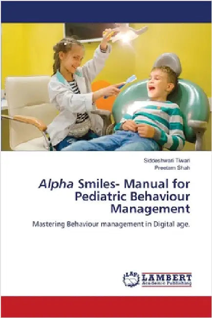 Alpha Smiles- Manual for Pediatric Behaviour Management by Siddeshwari Tiwari