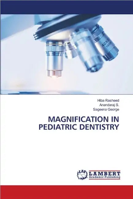 Magnification in Pediatric Dentistry by Hiba Rasheed