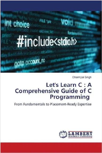 Let's Learn C: A Comprehensive Guide of C Programming by Singh, Dharmpal