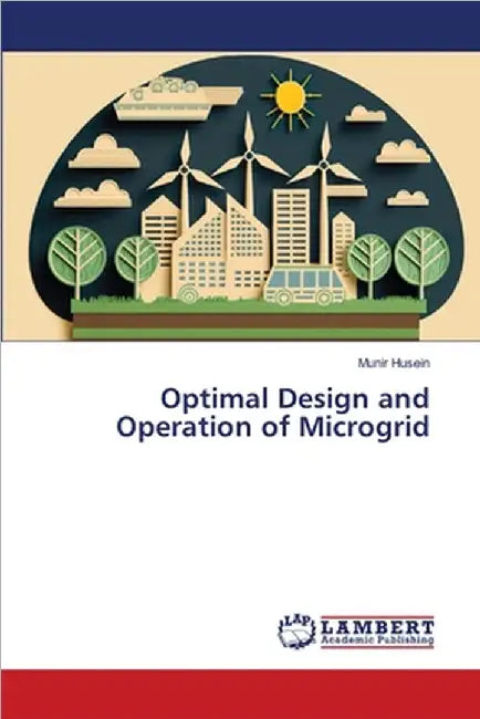 Optimal Design and Operation of Microgrid by Husein, Munir