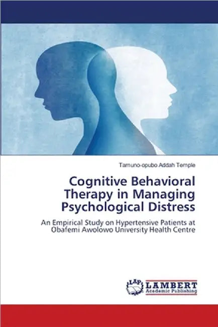 Cognitive Behavioral Therapy in Managing Psychological Distress by Tamuno-Opubo Addah Temple