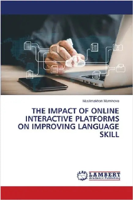 The Impact of Online Interactive Platforms on Improving Language Skill by Muminova, Muslimakhon