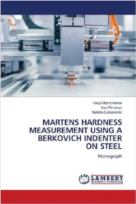 Martens Hardness Measurement Using a Berkovich Indenter on Steel by Moshchenok, Vasyl