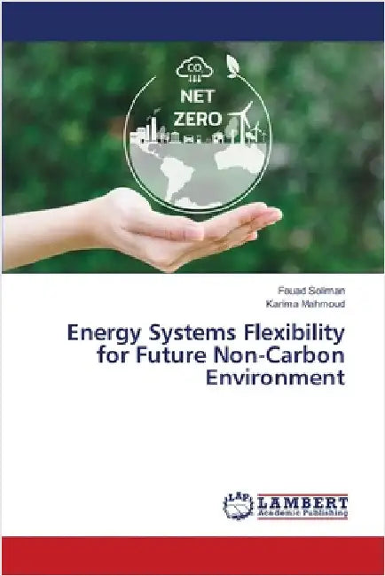 Energy Systems Flexibility for Future Non-Carbon Environment by Fouad Soliman