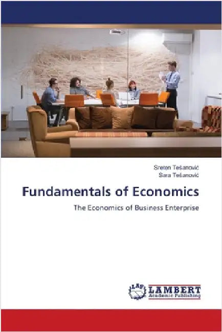 Fundamentals of Economics by Sreten Tesanovic