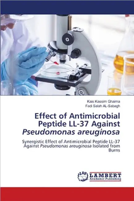 Effect of Antimicrobial Peptide LL-37 Against Pseudomonas areuginosa by Kais Kassim Ghaima