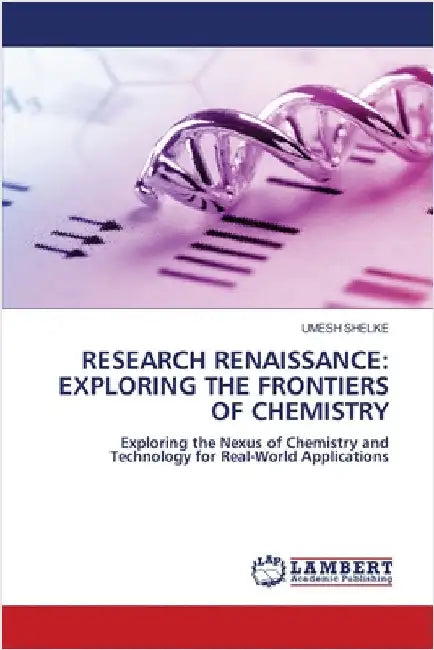 Research Renaissance: Exploring the Frontiers of Chemistry by Umesh Shelke