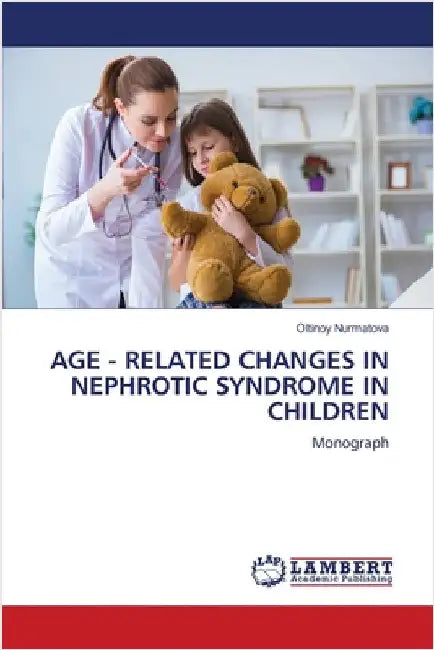 Age - Related Changes in Nephrotic Syndrome in Children by Oltinoy Nurmatova