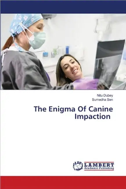 The Enigma Of Canine Impaction by Nitu Dubey