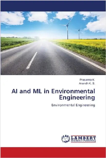 AI and ML in Environmental Engineering by K, Prasanna