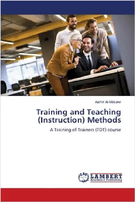 Training and Teaching (Instruction) Methods by Al-Mosawi, Aamir
