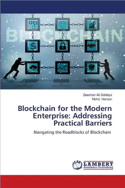 Blockchain for the Modern Enterprise: Addressing Practical Barriers by Siddiqui, Zeeshan Ali