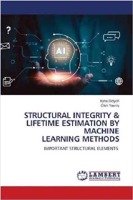 Structural Integrity & Lifetime Estimation by Machine Learning Methods by Iryna Didych