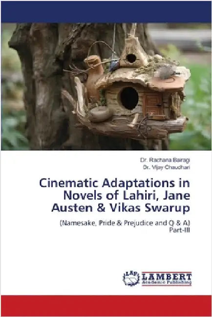Cinematic Adaptations in Novels of Lahiri, Jane Austen & Vikas Swarup by Rachana Bairagi