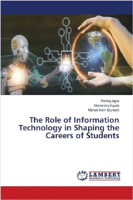 The Role of Information Technology in Shaping the Careers of Students by Agre, Pankaj