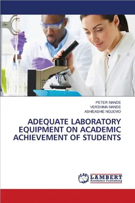 Adequate Laboratory Equipment on Academic Achievement of Students by Peter Mande