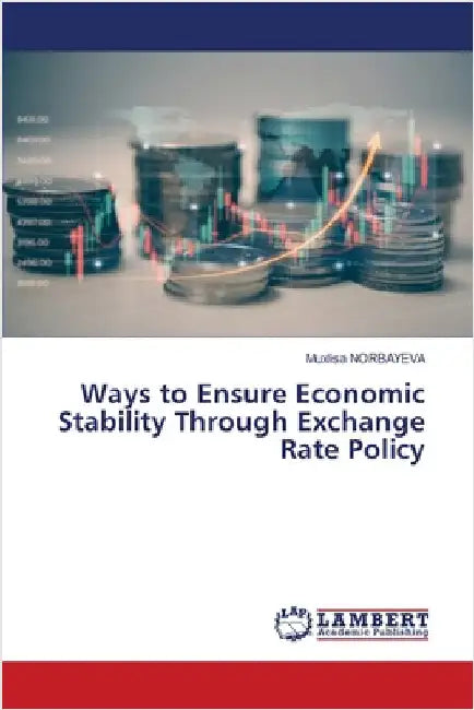 Ways to Ensure Economic Stability Through Exchange Rate Policy by Muxlisa Norbayeva
