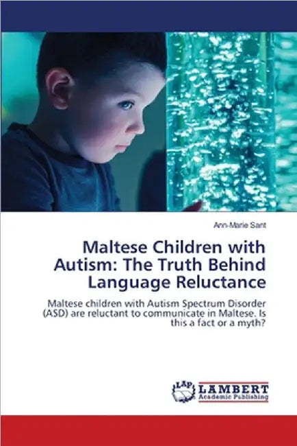 Maltese Children with Autism: The Truth Behind Language Reluctance by Ann-Marie Sant