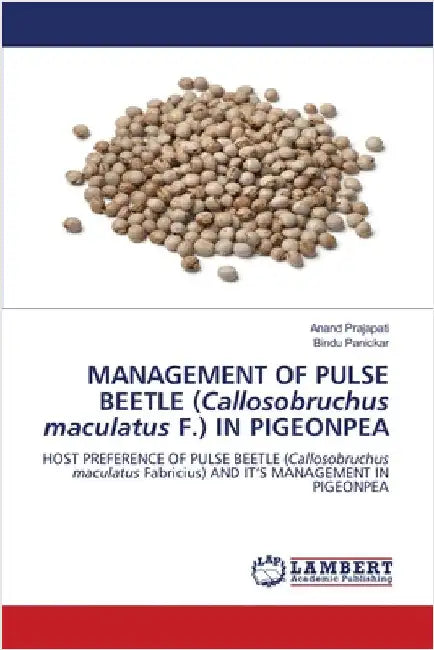 MANAGEMENT OF PULSE BEETLE (Callosobruchus maculatus F.) IN PIGEONPEA by Prajapati, Anand