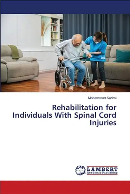 Rehabilitation for Individuals With Spinal Cord Injuries by Karimi, Mohammad