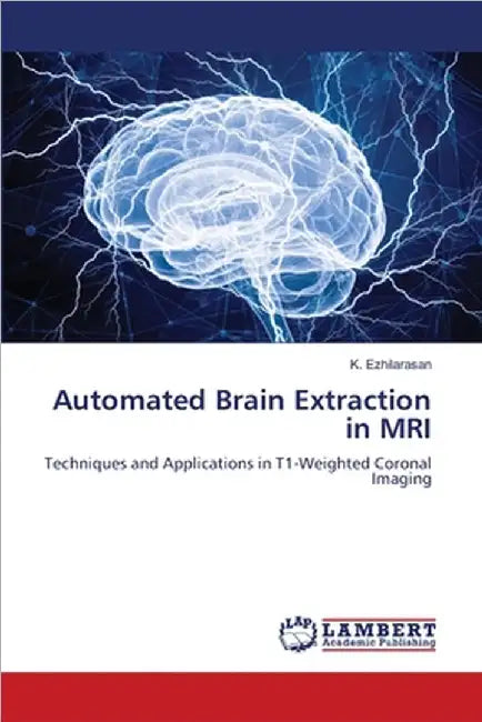 Automated Brain Extraction in MRI by Ezhilarasan, K.