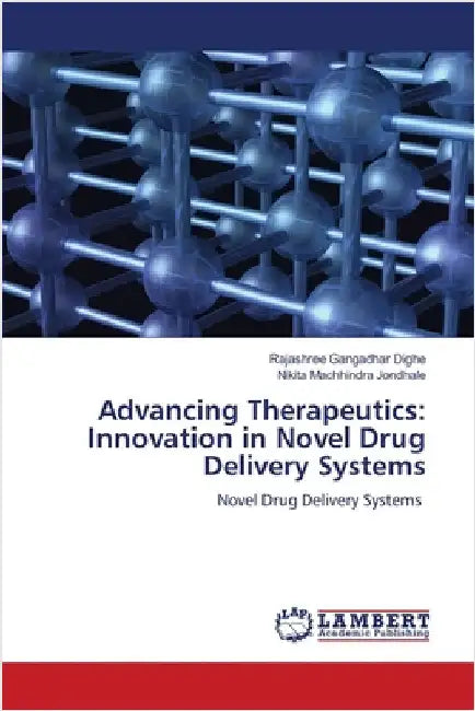 Advancing Therapeutics: Innovation in Novel Drug Delivery Systems by Rajashree Gangadhar Dighe