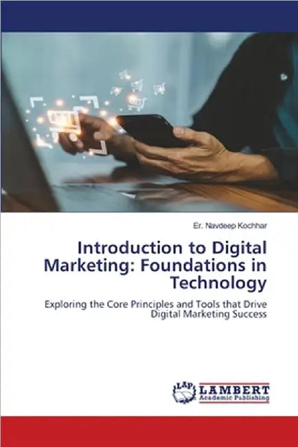Introduction to Digital Marketing: Foundations in Technology by Er Navdeep Kochhar