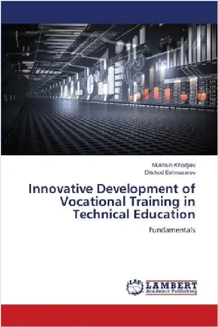 Innovative Development of Vocational Training in Technical Education by Mukhsin Khodjiev