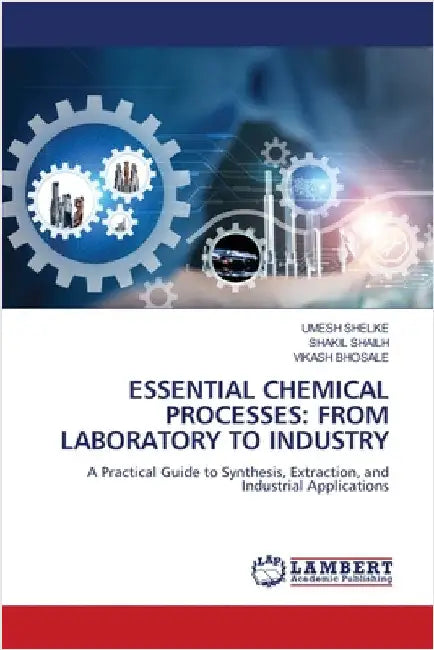 Essential Chemical Processes: From Laboratory to Industry by Umesh Shelke