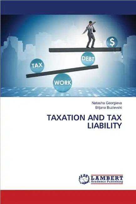 Taxation and Tax Liability by Georgieva, Natasha