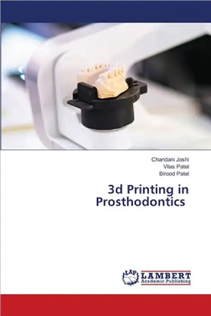 3d Printing in Prosthodontics by Chandani Joshi
