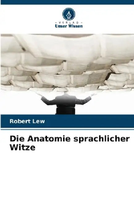 Die Anatomie sprachlicher Witze by Robert Lew