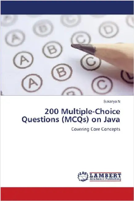 200 Multiple-Choice Questions (MCQs) on Java by N, Sukanya