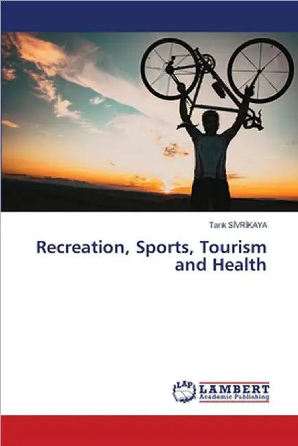 Recreation, Sports, Tourism and Health by Tarık Sİvrİkaya