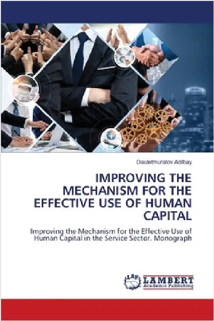 Improving the Mechanism for the Effective Use of Human Capital by Adilbay, Dauletmuratov