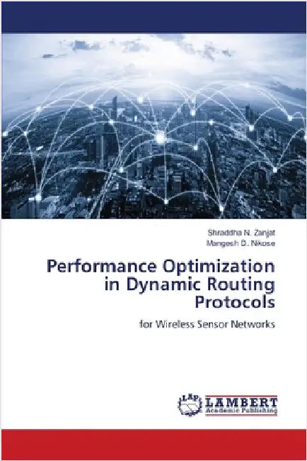 Performance Optimization in Dynamic Routing Protocols by Zanjat, Shraddha N.