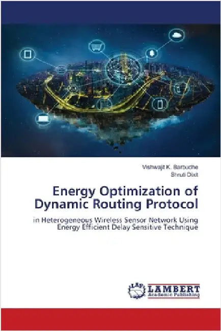 Energy Optimization of Dynamic Routing Protocol by Barbudhe, Vishwajit K.