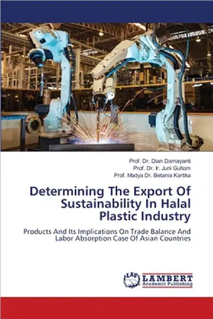 Determining The Export Of Sustainability In Halal Plastic Industry by Damayanti, Prof Dian