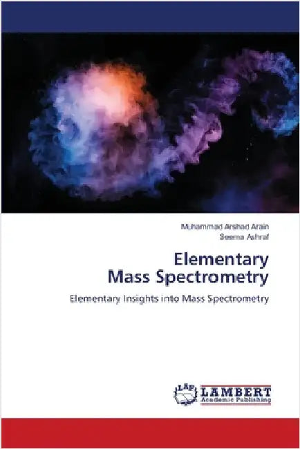 Elementary Mass Spectrometry by Muhammad Arshad Arain