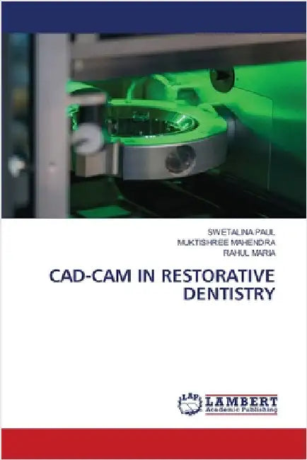 Cad-CAM in Restorative Dentistry by Swetalina Paul