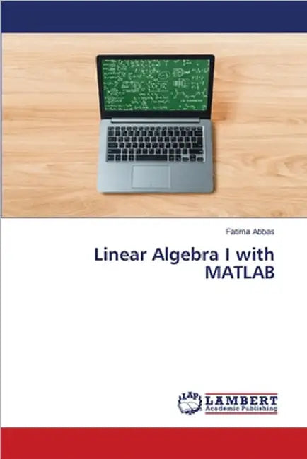 Linear Algebra I with MATLAB by Fatima Abbas