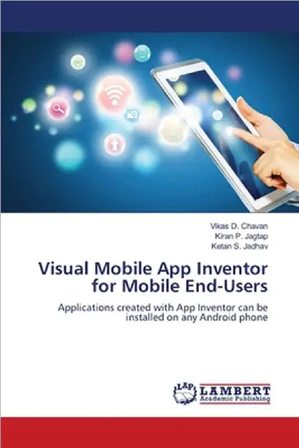 Visual Mobile App Inventor for Mobile End-Users by Vikas D. Chavan