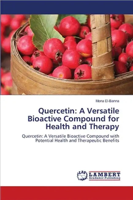 Quercetin: A Versatile Bioactive Compound for Health and Therapy by Mona El-Banna