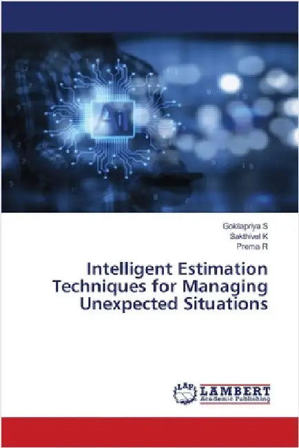 Intelligent Estimation Techniques for Managing Unexpected Situations by Gokilapriya S