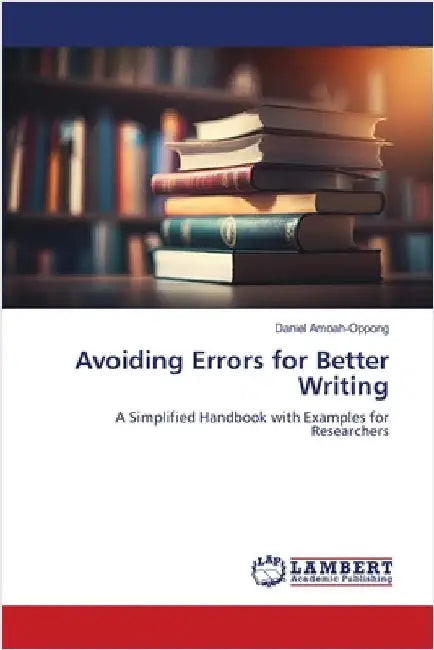Avoiding Errors for Better Writing by Amoah-Oppong, Daniel