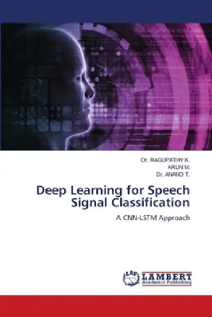 Deep Learning for Speech Signal Classification by Ragupathy K