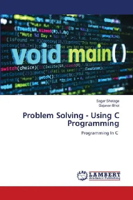 Problem Solving - Using C Programming by Sagar Shetage