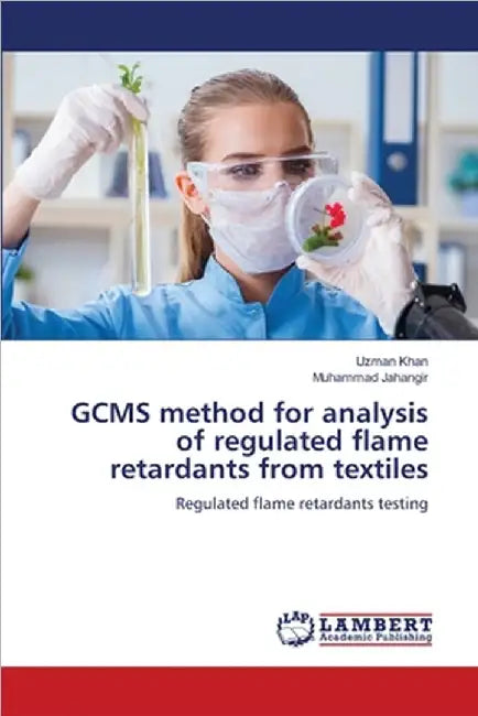 GCMS method for analysis of regulated flame retardants from textiles by Khan, Uzman