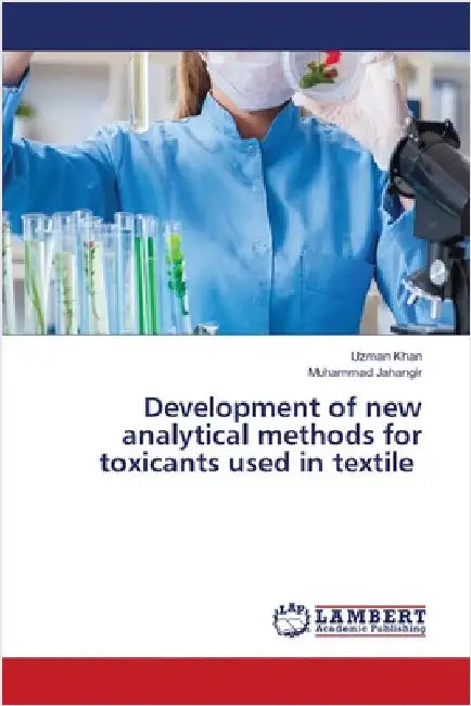 Development of new analytical methods for toxicants used in textile by Khan, Uzman