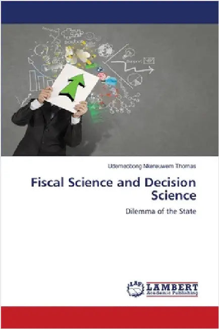 Fiscal Science and Decision Science by Thomas, Udemeobong Nkereuwem